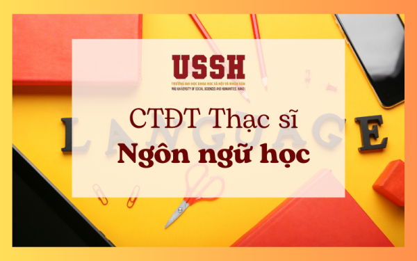 Chương trình đào tạo trình độ thạc sĩ ngành Ngôn ngữ học năm 2023