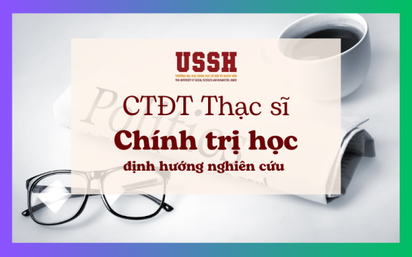 Chương trình đào tạo trình độ thạc sĩ ngành Chính trị học định hướng nghiên cứu năm 2023