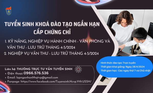 Tuyển sinh khoá đào tạo cấp chứng chỉ “Kỹ năng, nghiệp vụ Hành chính - Văn phòng và Văn thư - Lưu trữ” và khoá “Nghiệp vụ Văn thư – Lưu trữ” tháng 4-5/2024